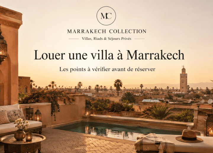 18 51 11 Louer une villa à Marrakech : les points à vérifier avant de réserver